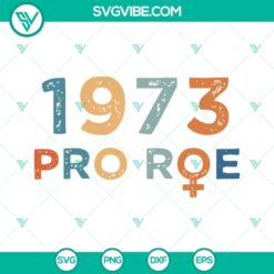 SVG Files, Trending, 1973 Pro Roe SVG Images, Pro Choice 1973 SVG Image, Womens 19