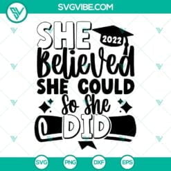 School, SVG Files, 2022 Graduation SVG Files, She Believed She Could So She Did 8