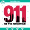 911 We Will Never Forget SVG file with September 11th-themed images in a digital format for crafting and design projects.