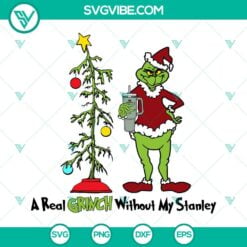 Christmas, SVG Files, A Real Grinch Without My Stanley SVG File, Grinch 7