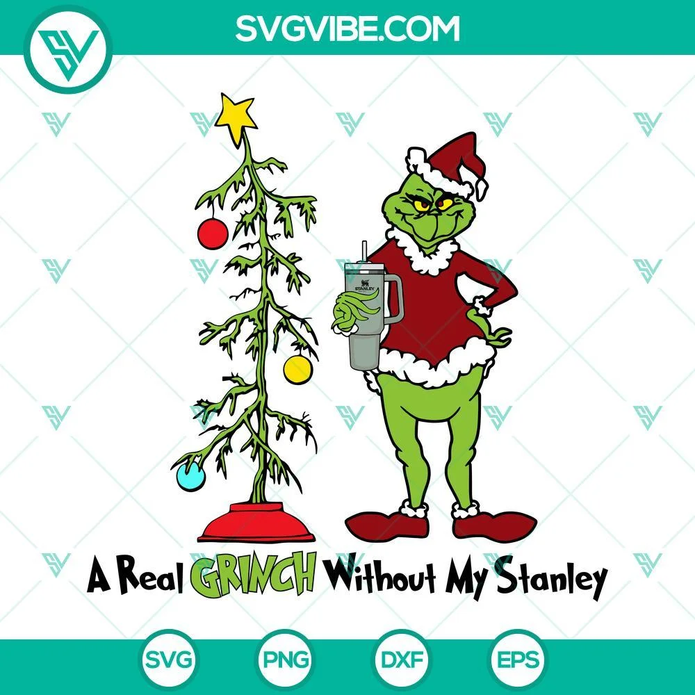 Christmas, SVG Files, A Real Grinch Without My Stanley SVG File, Grinch 1