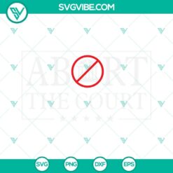 SVG Files, Trending, Abort The Court SVG Download, Abortion Rights SVG File, 10