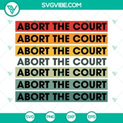 SVG Files, Trending, Abort The Court SVG File, Pro Choice SVG Image, Abortion 11