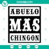 Abuelo Mas Chingon SVG File and El Mejor Abuelo SVG Files for The Best Grandpa, downloadable designs.