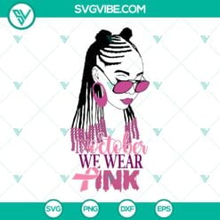 Awareness, Cancer, SVG Files, African American Girl In October We Wear Pink SVG 18