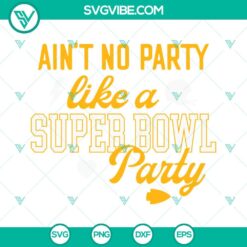 Football, Sports, SVG Files, Aint No Party Like A Super Bowl Party SVG Image, 2