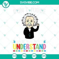 Autism, SVG Files, Albert Einstein Autism Awareness SVG Images, Don’t Judge 6