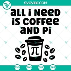 Food And Drink, SVG Files, All I Need Is Coffee And Pi SVG Images, Math And 11