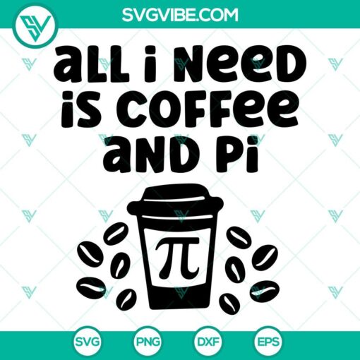 all i need is coffee and pi svg math and coffee lover svg cute happy pi day svg png dxf eps 5 mockup