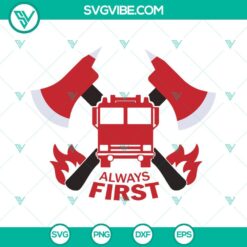 SVG Files, Trending, Always First Firefighter SVG Images, Happy Firefighters 15