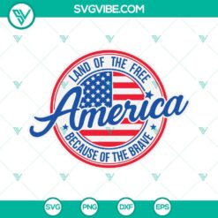 4th Of July, SVG Files, America Land Of The Free Because Of The Brave SVG Image 17