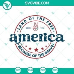 4th Of July, SVG Files, America SVG File, Land Of The Free Because Of The Brave 2