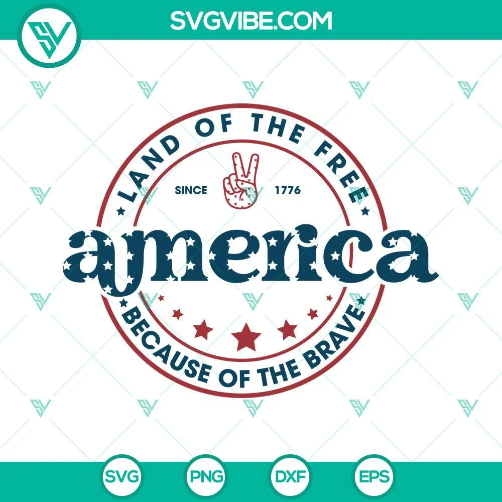 4th Of July, SVG Files, America SVG File, Land Of The Free Because Of The Brave 1