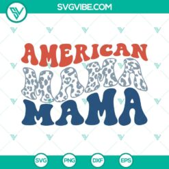 American Mama Leopard SVG File perfect for Memorial Day and July 4th celebrations. Great patriotic design for t-shirts and crafts.