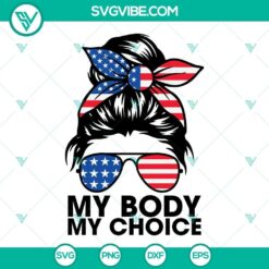American Messy Bun My Body My Choice SVG Images, Pro Choice SVG Download