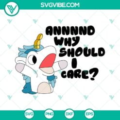 SVG Files, Unicorn, Annnnd Why Should I Care Bluey SVG File, Unicorse SVG 2