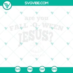 Halloween, Jesus, SVG Files, Are you Fall-o-ween Jesus SVG Images PNG EPS DXF 3