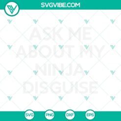 SVG Files, Trending, Ask Me About My Ninja Disguise SVG File EPS PNG DXF Files 1