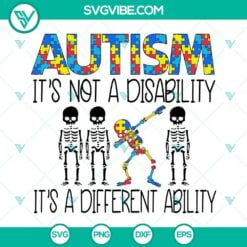 Autism, Skeleton, SVG Files, Autism Its Not A Disability Its A Different 2