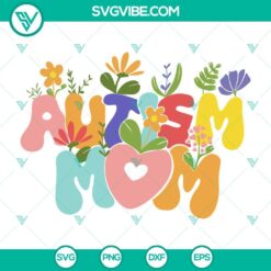 Autism, Mothers Day, SVG Files, Autism Mom SVG Cricut, Wildflowers Autism Mom 6