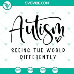 Autism, SVG Files, Autism Seeing The World Differently SVG File, Autism Quotes 16