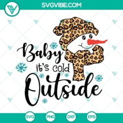 Baby It&rsquo;s Cold Outside SVG File, Leopard Snowman SVG Images, Cute Christmas
