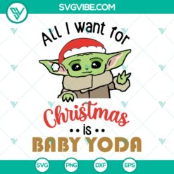 Christmas, SVG Files, Baby Yoda Christmas SVG Files, All I Want For Christmas 10