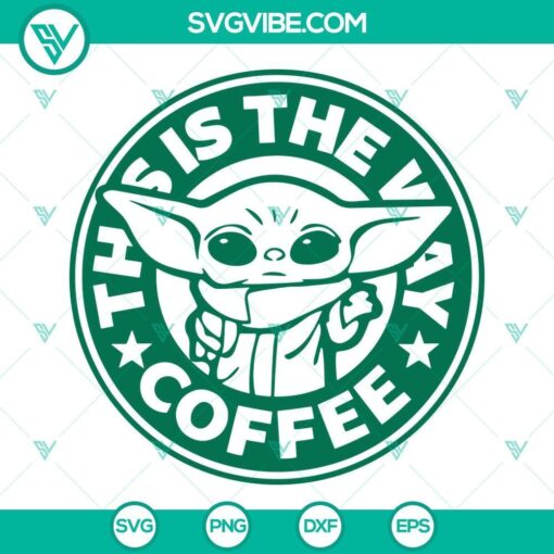 baby yoda starbucks coffee cup svg this is the way coffee svg png dxf eps cricut cut file silhouette 10 mockup