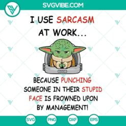 Movies, SVG Files, Baby Yoda SVG File, I Use Sarcasm At Work SVG Download, Baby 10