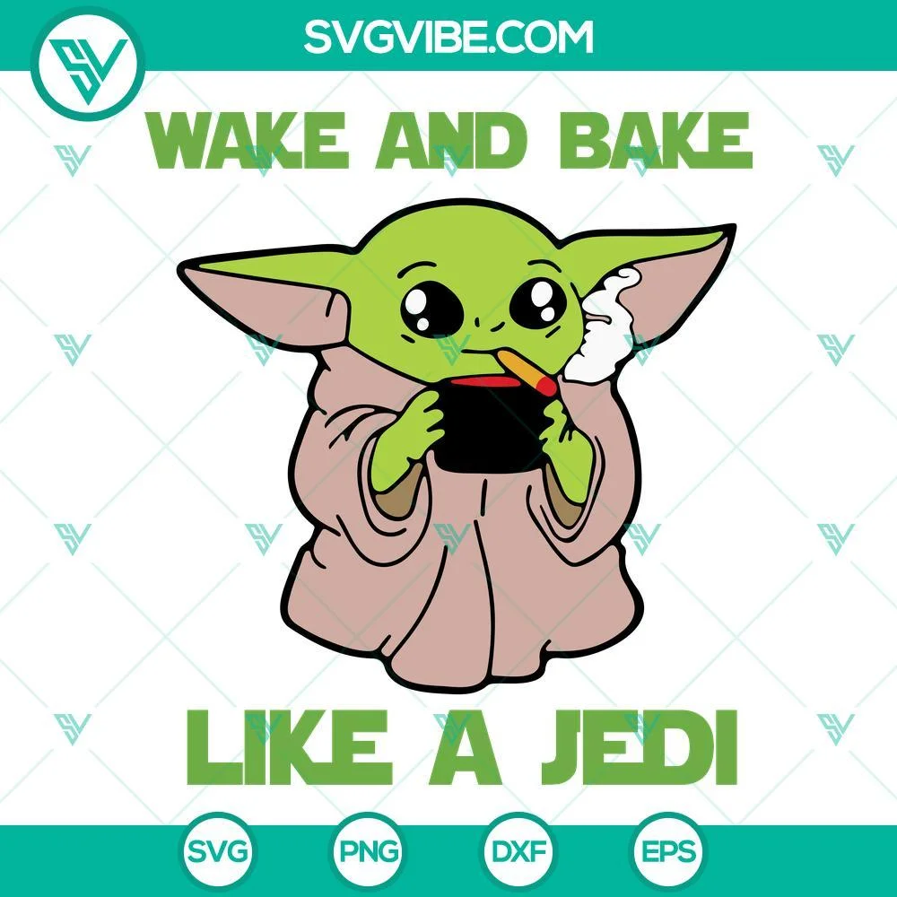 Movies, SVG Files, Baby Yoda Wake And Bake Like A Jedi SVG File, Funny Star 1