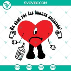 Bad Bunny SVG File, Un Shot Por Las Buenas Amistades SVG File, Bad Bunny