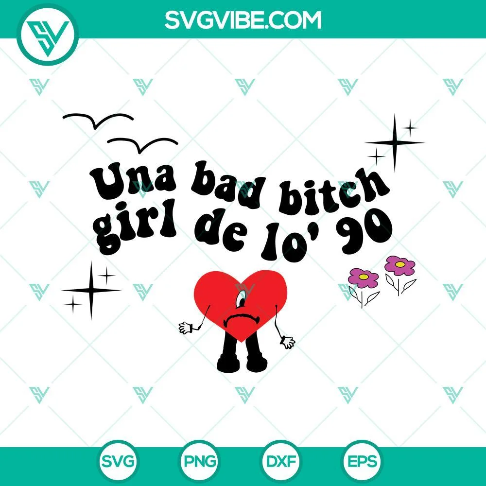 Musics, SVG Files, Bad Bunny SVG File, Una Bad Bitch Girl De Lo 90 SVG Images, 1