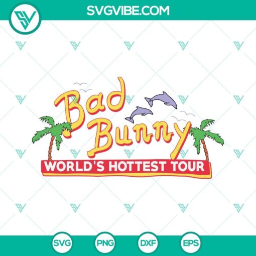 bad bunny world s hottest tour svg un verano sin ti svg bad bunny tour svg png dxf eps cut files for cricut silhouette 4 mockup