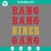 San Francisco 49ers Super Bowl LVIII SVG design file for fans, featuring Bang Bang Niner Gang theme. PNG, EPS, DXF formats included.