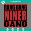 Football, Sports, SVG Files, Bang Bang Niner Gang SVG File, 49ers SVG Image, 13