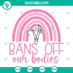 SVG Files, Trending, Bans Off Our Bodies SVG Image, Pro Choice SVG File, Pro 1