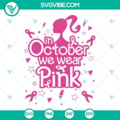 Awareness, Cancer, SVG Files, Barbie Breast Cancer SVG File, In October We Wear 22