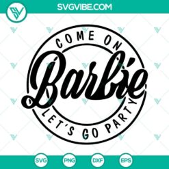 barbie logo svg bundle come on barbie let s go party svg pink doll svg girl svg png dxf eps 7 mockup