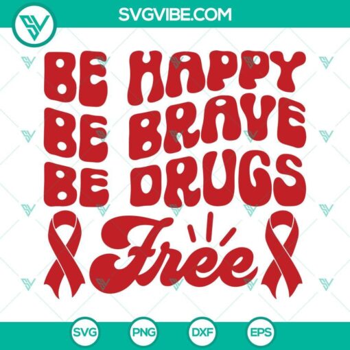 be happy be brave be drugs free svg red ribbon week svg anti drug svg red ribbon svg cut file 1 mockup