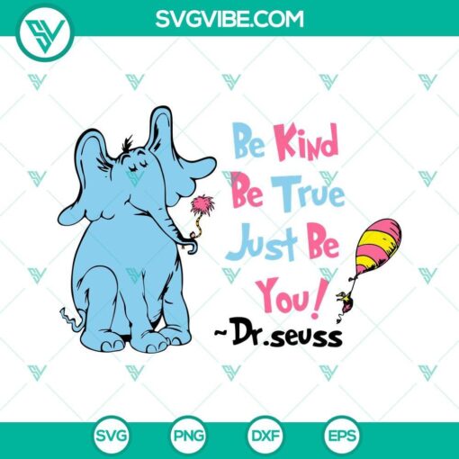 be kind be true just be you dr seuss svg horton the elephant svg dr seuss day svg png dxf eps 10 mockup