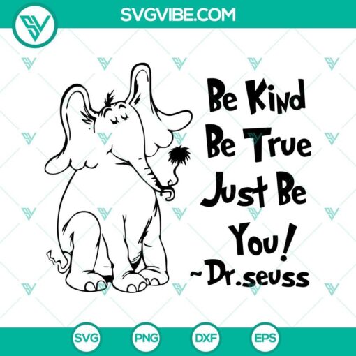 be kind be true just be you svg dr seuss quotes svg horton hears a who svg png dxf eps files 8 mockup