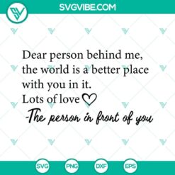 be kind heart svg dear person behind me svg the world is a better place with you in it svg lots of love the person in front of you svg 8 mockup