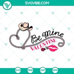 SVG Files, Valentine's Day, Be Mine Valentine Cowboy SVG File, Western 4