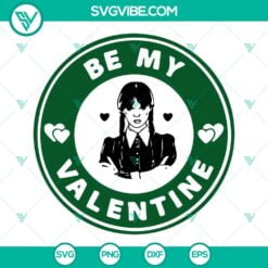 be my valentine wednesday starbucks svg bundle valentine coffee svg wednesday addams valentines svg 5 mockup