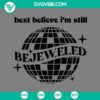 Musics, SVG Files, Best Believe I’m Still Bejeweled Disco Ball SVG File, 13