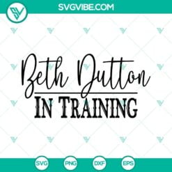 Movies, SVG Files, Beth Dutton In Training SVG Files, Beth Dutton SVG Files, 1