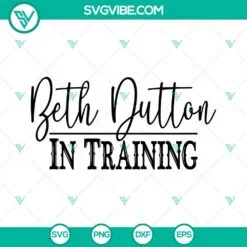 Movies, SVG Files, In A World Full Of Karens Be A Beth SVG File, Beth Dutton 4