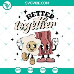 SVG Files, Valentine's Day, Better Together SVG File, Bacon And Eggs SVG Image, 1