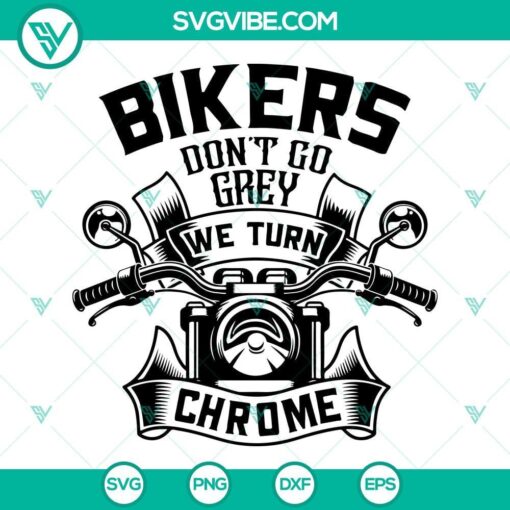 bikers don t go grey we turn chrome svg motorcycle svg biker svg bikers svg cricut silhouette 3 mockup