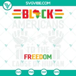 Juneteenth, SVG Files, Black Americans To The Freedom Cause Of Human SVG 20